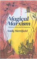 Magical Marxism: Subversive Politics and the Imagination