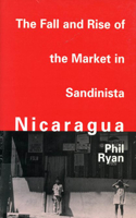 Fall and Rise of the Market in Sandinista Nicaragua