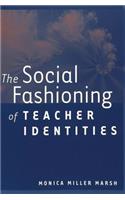 Social Fashioning of Teacher Identities