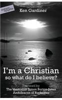 I'm a Christian, So What Do I Believe?