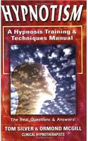 Hypnotism, a Hypnosis Training & Techniques Manual