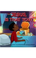 Jesus Is That You?