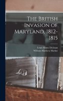 British Invasion of Maryland, 1812-1815