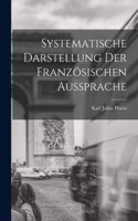Systematische Darstellung der Französischen Aussprache