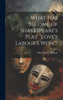 What has Become of Shakespeare's Play 