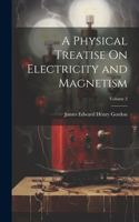 Physical Treatise On Electricity and Magnetism; Volume 2