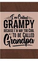 I'm called Grampy because I'm way too Cool to be called Grandpa: Notebook Journal or Personal Diary to Write In. Fathers Day Gifts for Grampy or Birthday Present for your Grandfather