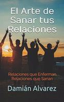 El Arte de Sanar tus Relaciones