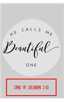 He Calls Me Beautiful One Song of Solomon: Bible Scripture Journal (Personalized Gift for Christian Girl)