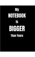 My Notebook Is Bigger Than Yours: Jumbo Notebook, Journal, 500 Pages, 250 Ruled Sheets