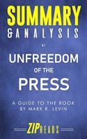 Summary & Analysis of Unfreedom of the Press: A Guide to the Book by Mark R. Levin