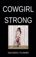 Cowgirl Strong 2020 Weekly Planner: Year At A Glance Calendar and Organizer - Vertical Pages - Dated Notebook With To Do List