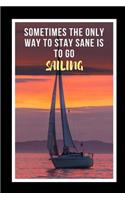 Sometimes The Only Way To Stay Sane Is To Go Sailing