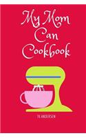 My Mom Can Cookbook
