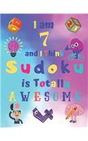 I am 7 and I Think Sudoku is Totally AWESOME: Easy Sudoku Puzzle Book for Seven-Year-Old Kids with Bonus 4 Word Search Puzzles to Entertain Children for Hours