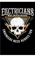 Electricians Were Created Because Engineers Need Heroes Too