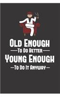 Wisdom Quotes Old Enough Notebook Journal