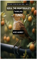 Nora The Nightingale's Twinkling Tunes: (14 Wise Whimsy Teaches Kids about Animals)