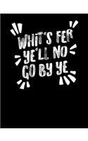 Whits' Fer Ye'll No Go By Ye