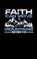 Faith Can Move Mountains: Portable Christian Notebook: 6"x9" Composition Notebook with Christian Quote: Inspirational Gifts for Religious Men & Women (Christian Notebooks)