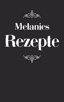 Melanies Rezepte: A5 Rezeptbuch zum selberschreiben personalisiert Personalisierte Geschenke Vorname Melanie Übersichtliches blanko Kochbuch für 100 Rezepte mit Inhal