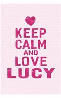 Keep Calm and Love Lucy: First Name Funny Sayings Personalized Customized Names Gift Birthday Girl Women Mother's Day Notebook Journal