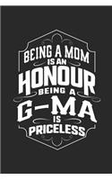 Being a Mom Is an Honor Being a G-Ma Is Priceless: Family Grandma Women Mom Memory Journal Blank Lined Note Book Mother's Day Holiday Gift