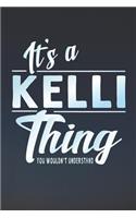It's a Kelli Thing You Wouldn't Understand: First Name Funny Sayings Personalized Customized Names Women Girl Mother's Day Gift Notebook Journal