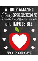 A Truly Amazing Class Parent Is Hard To Find, Difficult To Part With And Impossible To Forget