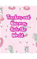 Teachers and Unicorns Rule the World: Cute Lined Journal Notebook Lesson Planner and Grade Book with Funny Quote and Unicorn Cover - Perfect for Teacher Appreciation Gifts, End of the Ye