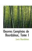 Oeuvres Completes de Bourdaloue, Tome I