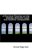 A Practical Treatise on the Analogy Between Legal and General Composition