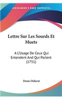 Lettre Sur Les Sourds Et Muets: A L'Usage De Ceux Qui Entendent And Qui Parlent (1751)(English)