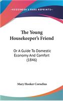 Young Housekeeper's Friend: Or A Guide To Domestic Economy And Comfort (1846)