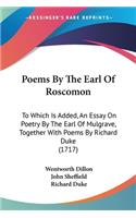 Poems By The Earl Of Roscomon: To Which Is Added, An Essay On Poetry By The Earl Of Mulgrave, Together With Poems By Richard Duke (1717)