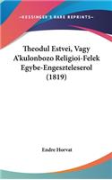 Theodul Estvei, Vagy A'Kulonbozo Religioi-Felek Egybe-Engeszteleserol (1819)