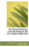 The Story of Renfrew: From the Coming of the First Settlers about 1820