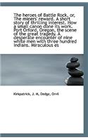 The Heroes of Battle Rock, Or, the Miners' Reward. a Short Story of Thrilling Interest. How a Small