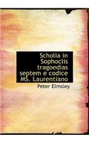 Scholia in Sophoclis Tragoedias Septem E Codice Ms. Laurentiano