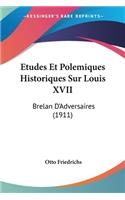 Etudes Et Polemiques Historiques Sur Louis XVII