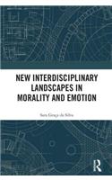 New Interdisciplinary Landscapes in Morality and Emotion