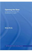 Opening the Doors: Immigration, Ethnicity, and Globalization in Japan(East Asia: History, Politics, Sociology and Culture)