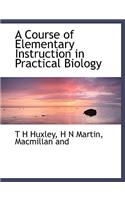 A Course of Elementary Instruction in Practical Biology