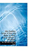John Chambers, Servant of Christ and Master of Hearts, and His Ministry in Philadelphia