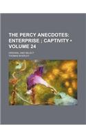 The Percy Anecdotes (Volume 24); Enterprise Captivity. Original and Select: (English)
