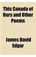 This Canada of Ours and Other Poems