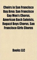 Choirs in San Francisco Bay Area: San Francisco Gay Men's Chorus, American Bach Soloists, Ragazzi Boys Chorus, San Francisco Girls Chorus(English)
