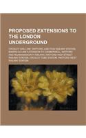 Proposed Extensions to the London Underground: Croxley Rail Link, Bakerloo Line Extension to Camberwell, Northern Line Extension to Battersea(English)
