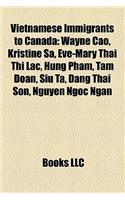 Vietnamese Immigrants to Canada: Wayne Cao, Kristine Sa, Eve-Mary Thai Thi Lac, Hung Pham, Tam Doan, Siu Ta, Dang Thai Son, Nguyen Ngoc Ngan(English)