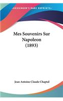 Mes Souvenirs Sur Napoleon (1893): (French)